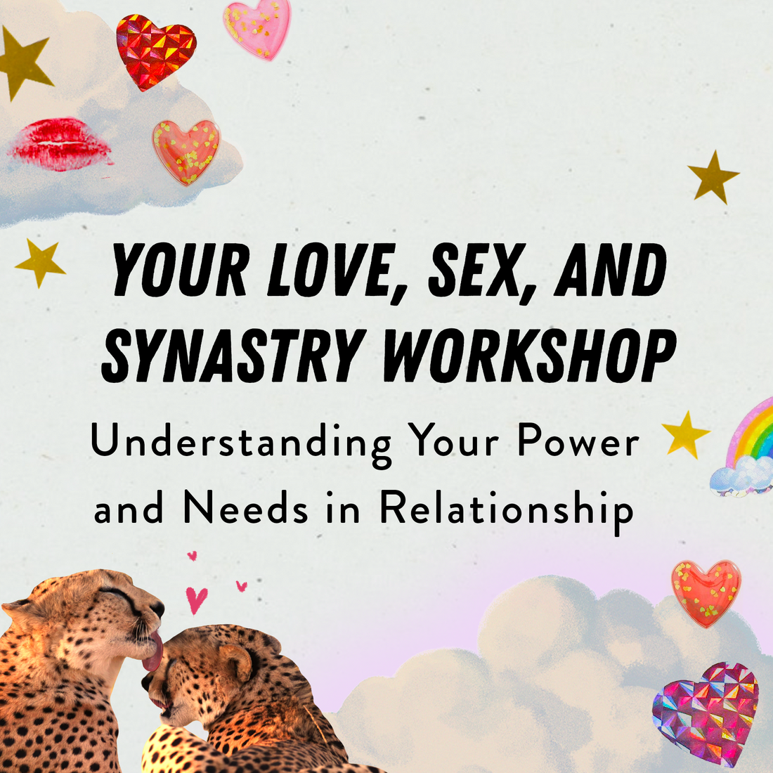 Your Love, Sex, and Synastry Workshop: Understanding Your Power and Needs in Relationship