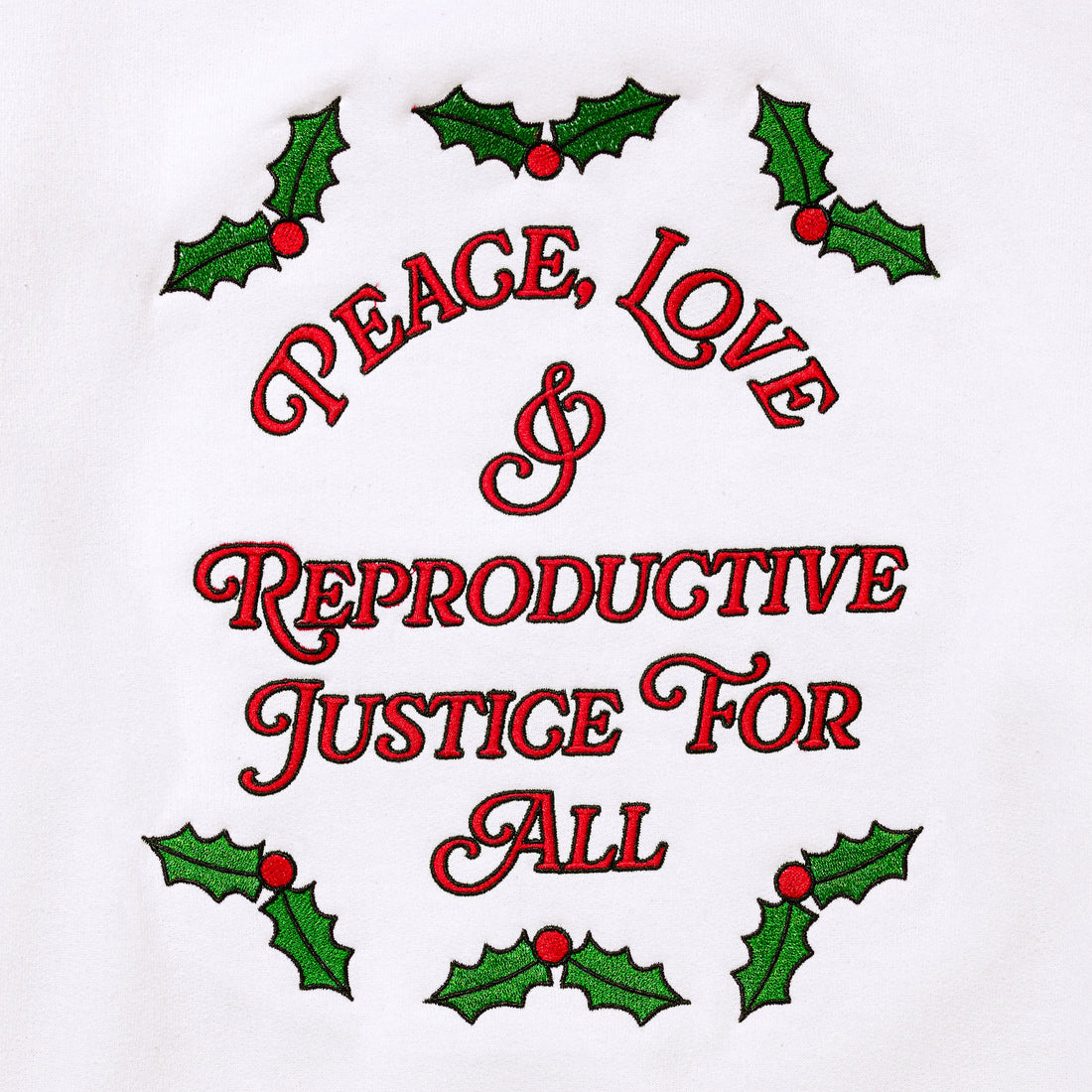 Peace, Love, and Reproductive Justice for All Sweatshirt by Gifted