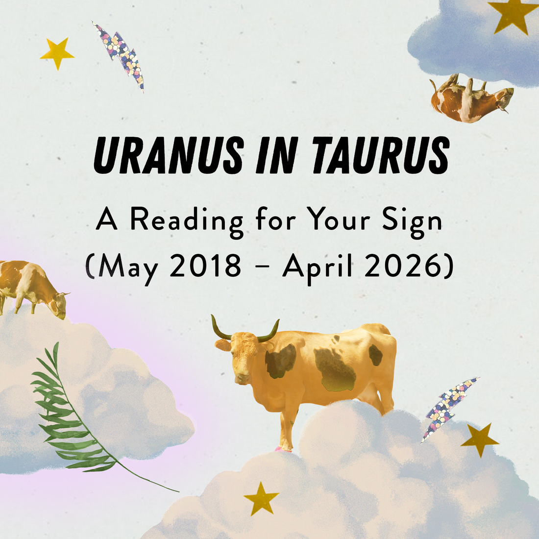 Uranus in Taurus: A Reading for Your Sign (May 2018 – April 2026)